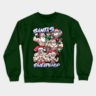 Santa’s Sweatshop Crewneck Sweatshirt